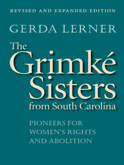 Title details for The Grimké Sisters from South Carolina by Gerda Lerner - Wait list